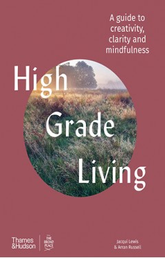 High Grade Living - A Guide to Creativity, Clarity and Mindfulness
